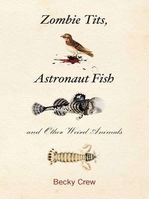 cover image of Zombie Tits, Astronaut Fish and Other Weird Animals
